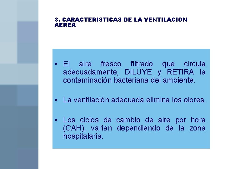 3. CARACTERISTICAS DE LA VENTILACION AEREA • El aire fresco filtrado que circula adecuadamente,