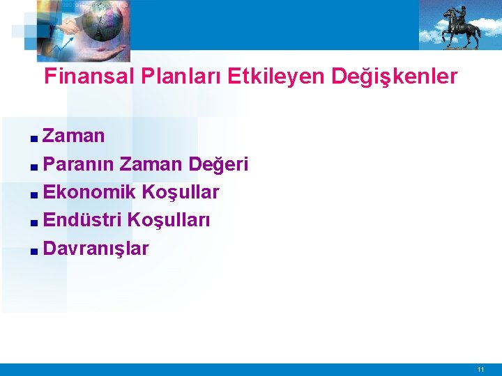 Finansal Planları Etkileyen Değişkenler ■ Zaman ■ Paranın Zaman Değeri ■ Ekonomik Koşullar ■