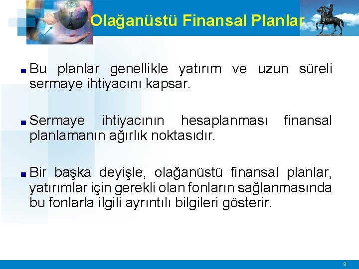 Olağanüstü Finansal Planlar ■ Bu planlar genellikle yatırım ve uzun süreli sermaye ihtiyacını kapsar.