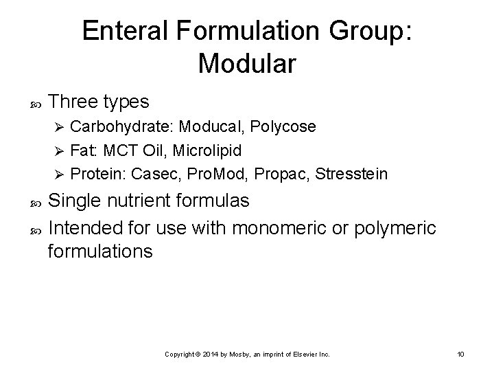 Enteral Formulation Group: Modular Three types Carbohydrate: Moducal, Polycose Ø Fat: MCT Oil, Microlipid