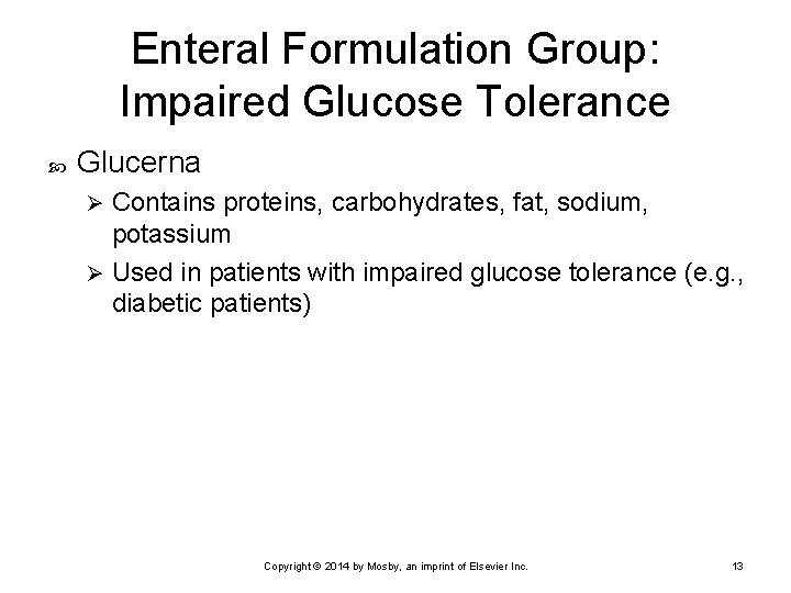 Enteral Formulation Group: Impaired Glucose Tolerance Glucerna Contains proteins, carbohydrates, fat, sodium, potassium Ø