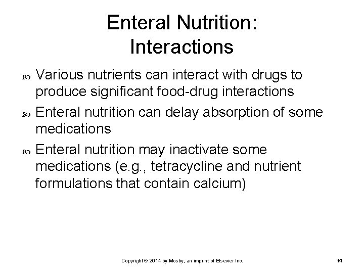 Enteral Nutrition: Interactions Various nutrients can interact with drugs to produce significant food-drug interactions