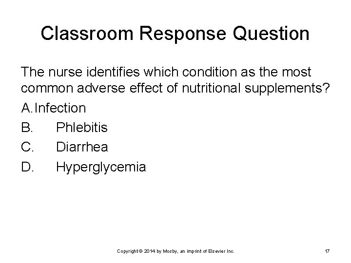 Classroom Response Question The nurse identifies which condition as the most common adverse effect