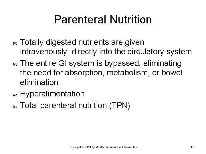 Parenteral Nutrition Totally digested nutrients are given intravenously, directly into the circulatory system The