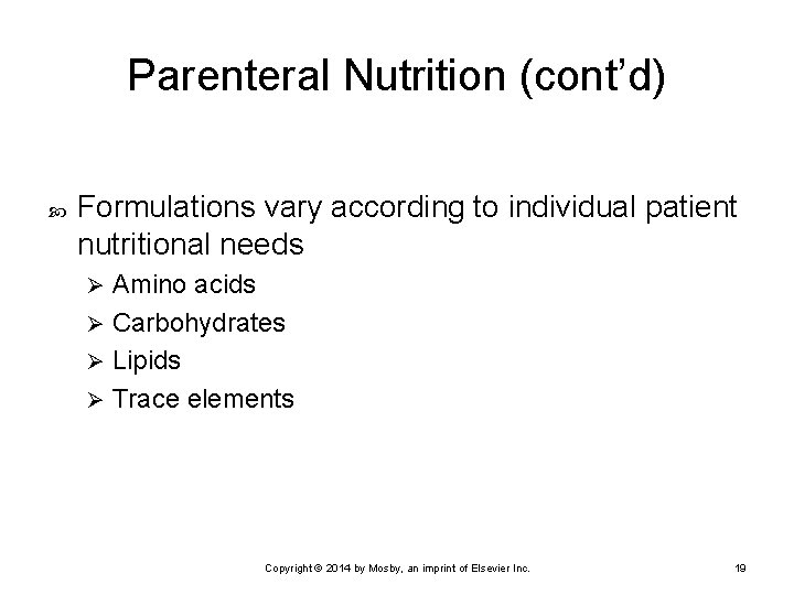 Parenteral Nutrition (cont’d) Formulations vary according to individual patient nutritional needs Amino acids Ø