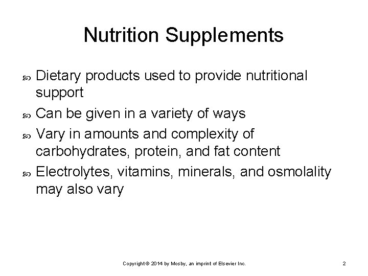 Nutrition Supplements Dietary products used to provide nutritional support Can be given in a