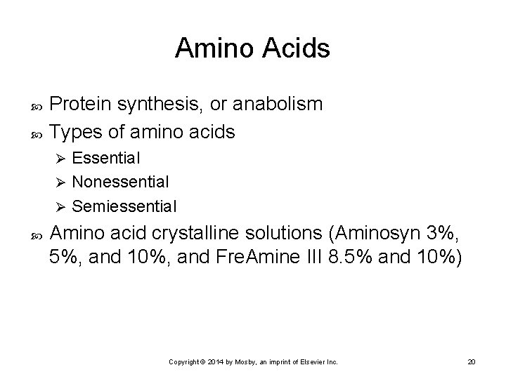 Amino Acids Protein synthesis, or anabolism Types of amino acids Essential Ø Nonessential Ø