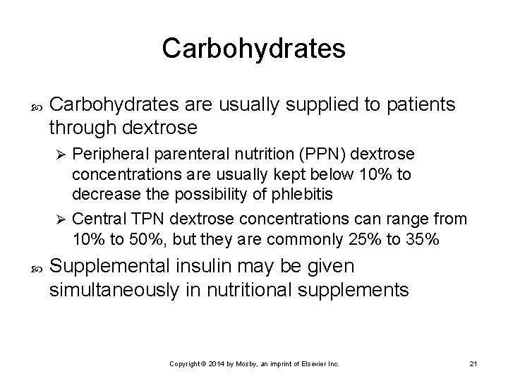 Carbohydrates are usually supplied to patients through dextrose Peripheral parenteral nutrition (PPN) dextrose concentrations
