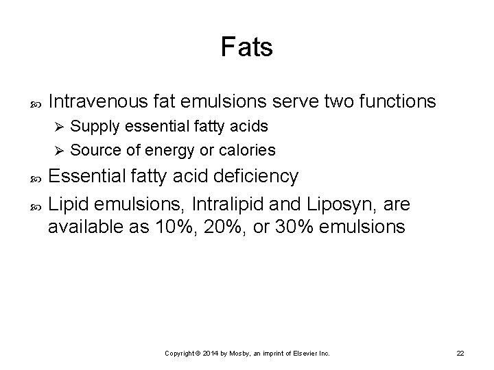 Fats Intravenous fat emulsions serve two functions Supply essential fatty acids Ø Source of