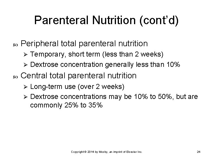 Parenteral Nutrition (cont’d) Peripheral total parenteral nutrition Temporary, short term (less than 2 weeks)