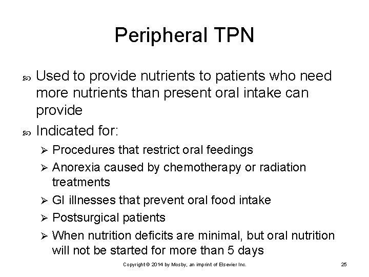Peripheral TPN Used to provide nutrients to patients who need more nutrients than present
