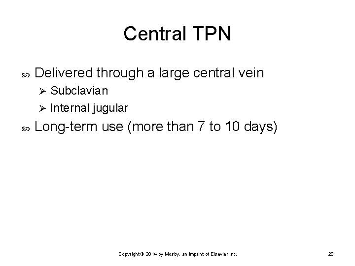 Central TPN Delivered through a large central vein Subclavian Ø Internal jugular Ø Long-term