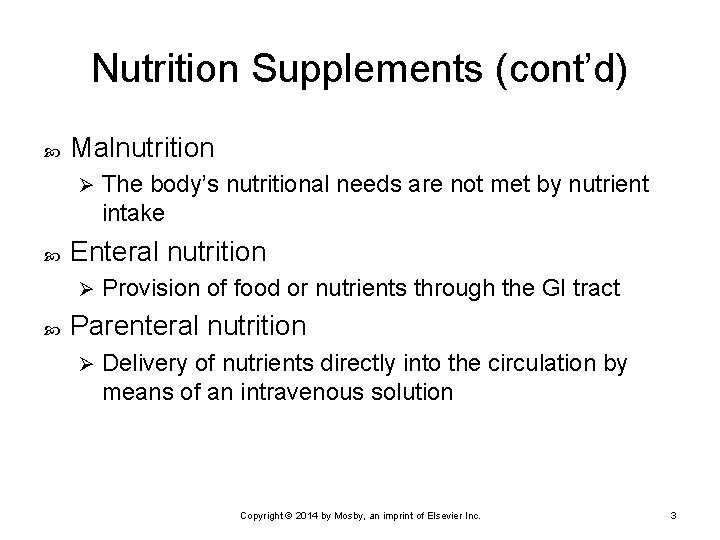 Nutrition Supplements (cont’d) Malnutrition Ø Enteral nutrition Ø The body’s nutritional needs are not