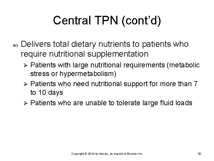 Central TPN (cont’d) Delivers total dietary nutrients to patients who require nutritional supplementation Patients