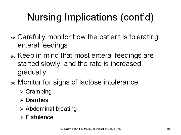 Nursing Implications (cont’d) Carefully monitor how the patient is tolerating enteral feedings Keep in