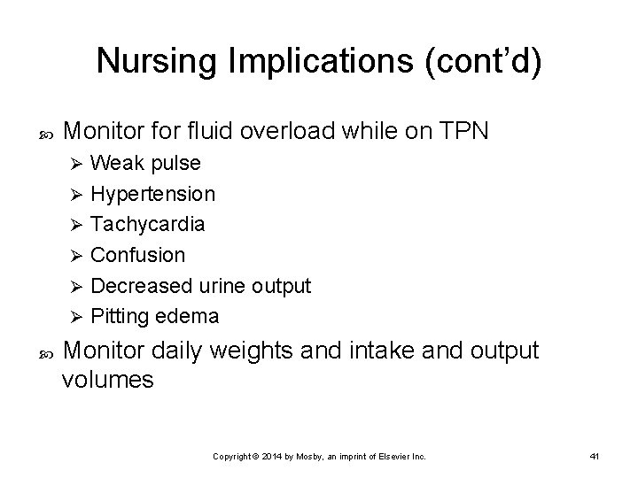 Nursing Implications (cont’d) Monitor fluid overload while on TPN Weak pulse Ø Hypertension Ø