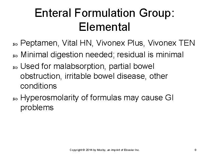 Enteral Formulation Group: Elemental Peptamen, Vital HN, Vivonex Plus, Vivonex TEN Minimal digestion needed;