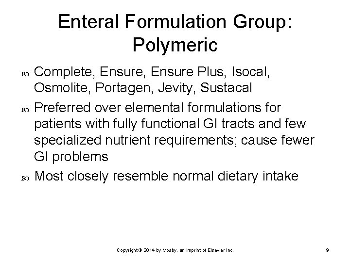 Enteral Formulation Group: Polymeric Complete, Ensure Plus, Isocal, Osmolite, Portagen, Jevity, Sustacal Preferred over