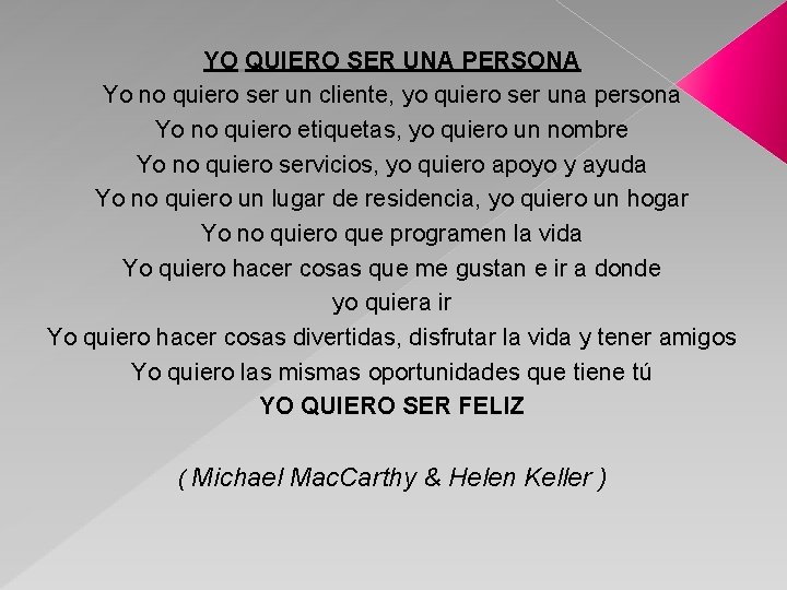 YO QUIERO SER UNA PERSONA Yo no quiero ser un cliente, yo quiero ser