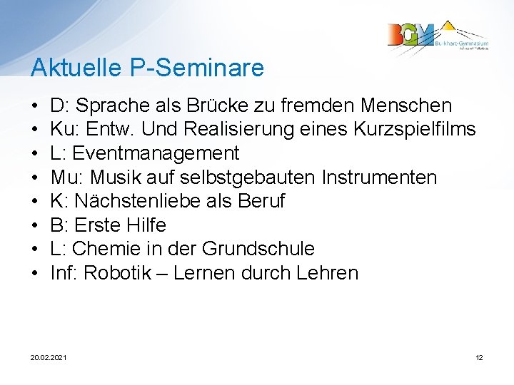 Aktuelle P-Seminare • • D: Sprache als Brücke zu fremden Menschen Ku: Entw. Und