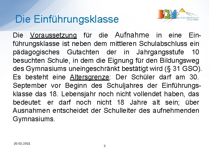 Die Einführungsklasse Die Voraussetzung für die Aufnahme in eine Einführungsklasse ist neben dem mittleren