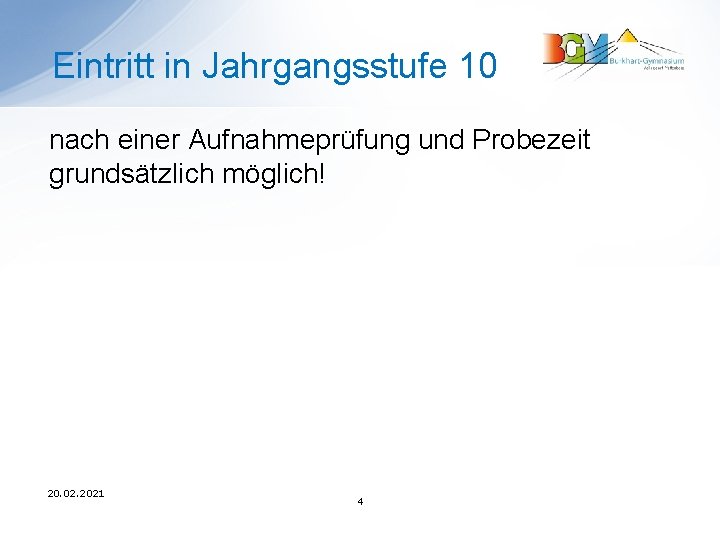 Eintritt in Jahrgangsstufe 10 nach einer Aufnahmeprüfung und Probezeit grundsätzlich möglich! 20. 02. 2021