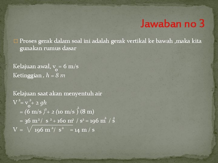 Jawaban no 3 � Proses gerak dalam soal ini adalah gerak vertikal ke bawah