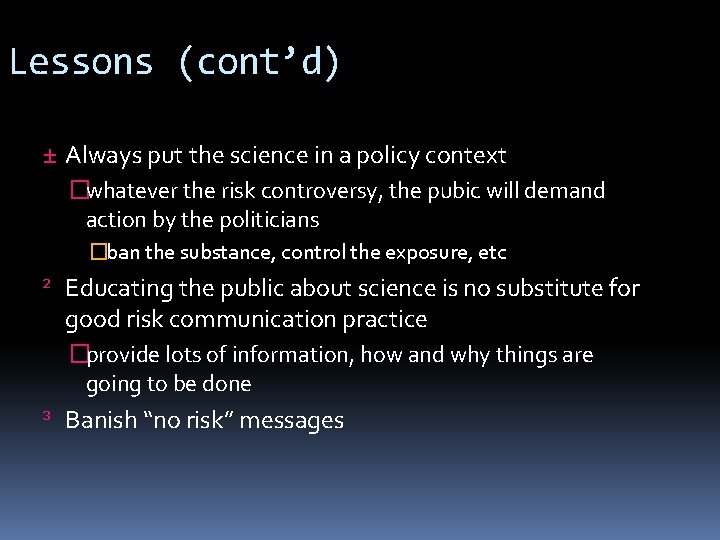 Lessons (cont’d) ± Always put the science in a policy context �whatever the risk