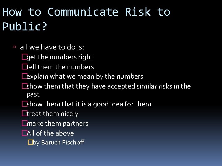 How to Communicate Risk to Public? all we have to do is: �get the