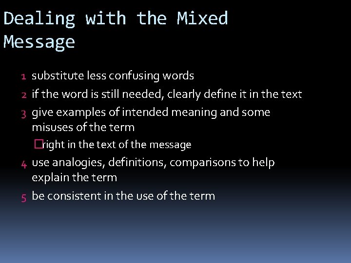 Dealing with the Mixed Message 1 substitute less confusing words 2 if the word