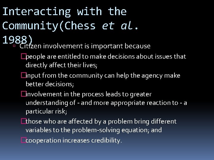 Interacting with the Community(Chess et al. 1988) Citizen involvement is important because �people are