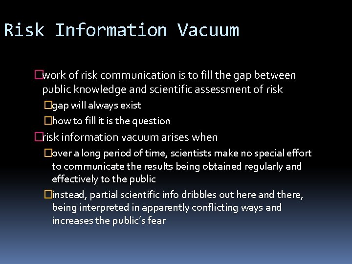 Risk Information Vacuum �work of risk communication is to fill the gap between public