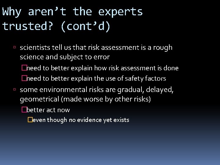 Why aren’t the experts trusted? (cont’d) scientists tell us that risk assessment is a