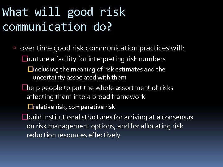 What will good risk communication do? over time good risk communication practices will: �nurture