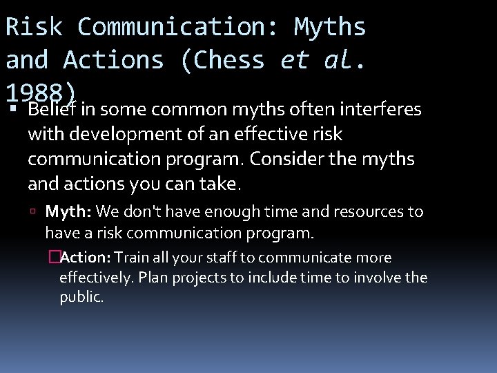 Risk Communication: Myths and Actions (Chess et al. 1988) Belief in some common myths