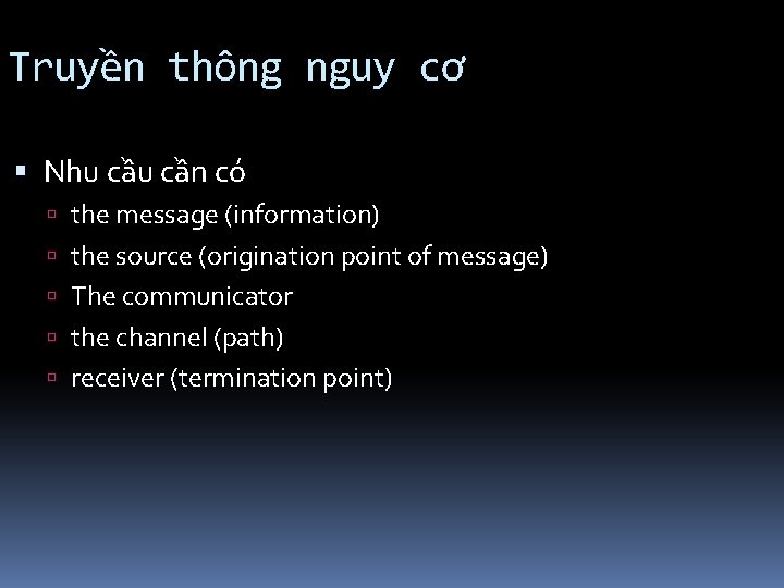 Truyền thông nguy cơ Nhu cần có the message (information) the source (origination point