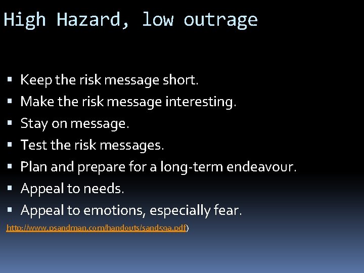 High Hazard, low outrage Keep the risk message short. Make the risk message interesting.