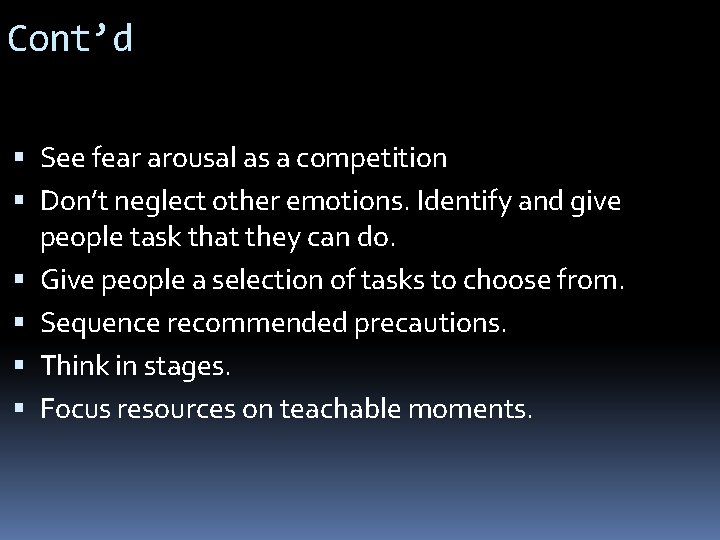 Cont’d See fear arousal as a competition Don’t neglect other emotions. Identify and give