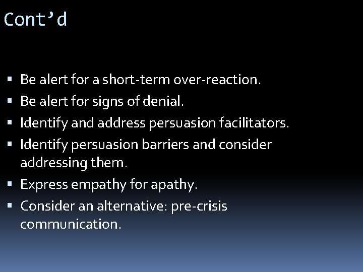 Cont’d Be alert for a short-term over-reaction. Be alert for signs of denial. Identify