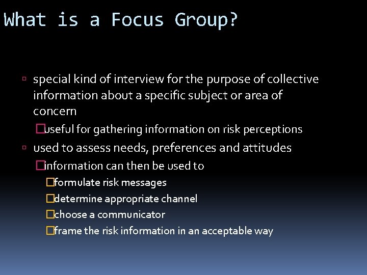 What is a Focus Group? special kind of interview for the purpose of collective