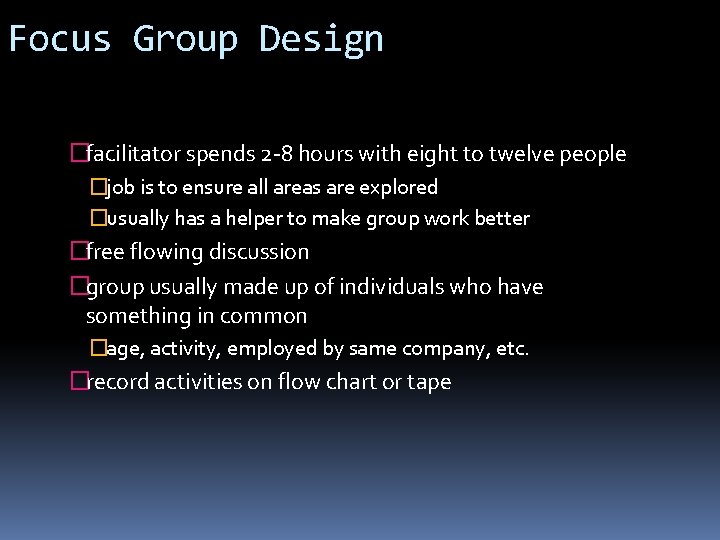 Focus Group Design �facilitator spends 2 -8 hours with eight to twelve people �job