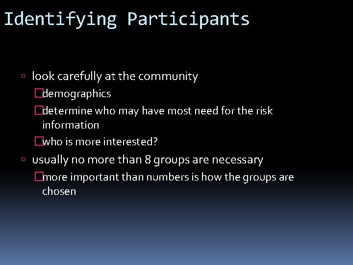 Identifying Participants look carefully at the community �demographics �determine who may have most need