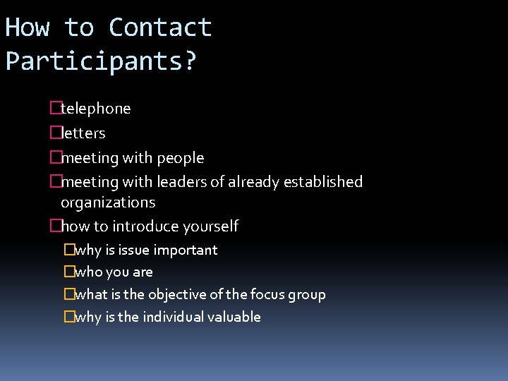 How to Contact Participants? �telephone �letters �meeting with people �meeting with leaders of already