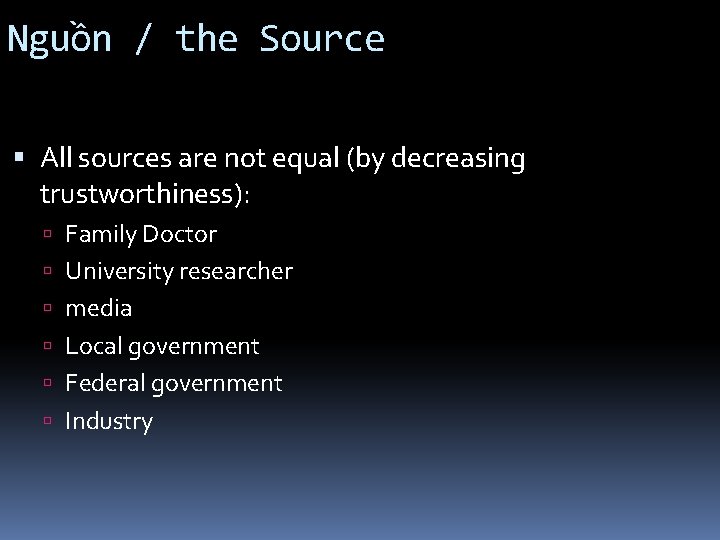 Nguồn / the Source All sources are not equal (by decreasing trustworthiness): Family Doctor