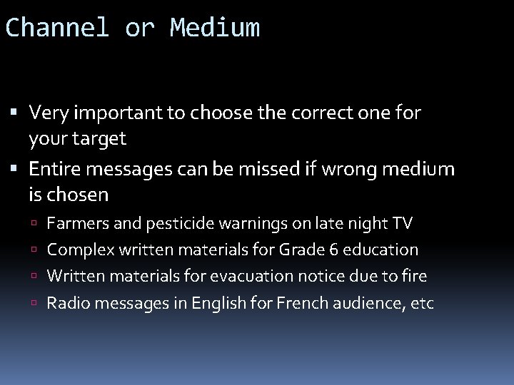 Channel or Medium Very important to choose the correct one for your target Entire