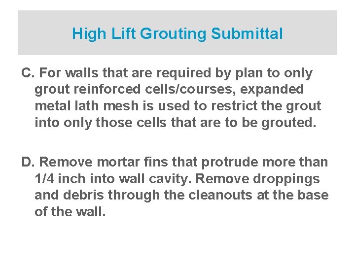 High Lift Grouting Submittal C. For walls that are required by plan to only