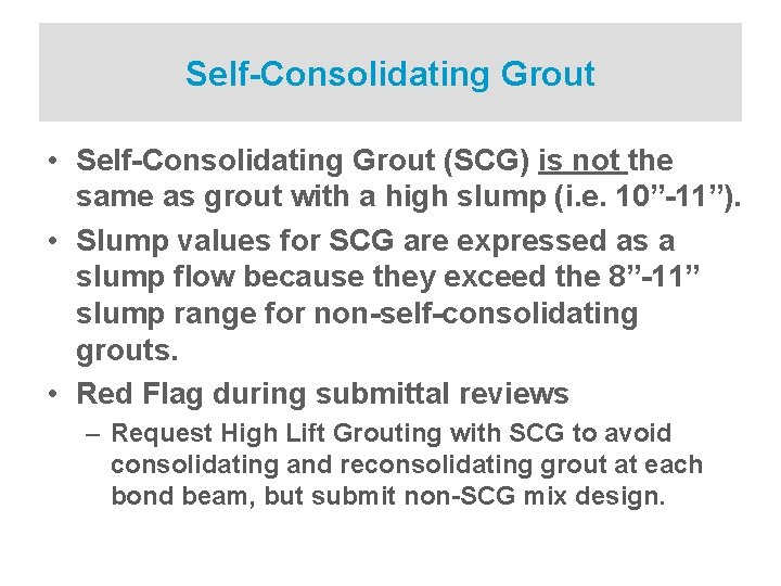 Self-Consolidating Grout • Self-Consolidating Grout (SCG) is not the same as grout with a