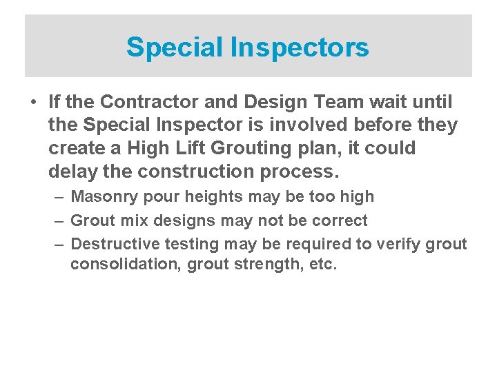 Special Inspectors • If the Contractor and Design Team wait until the Special Inspector