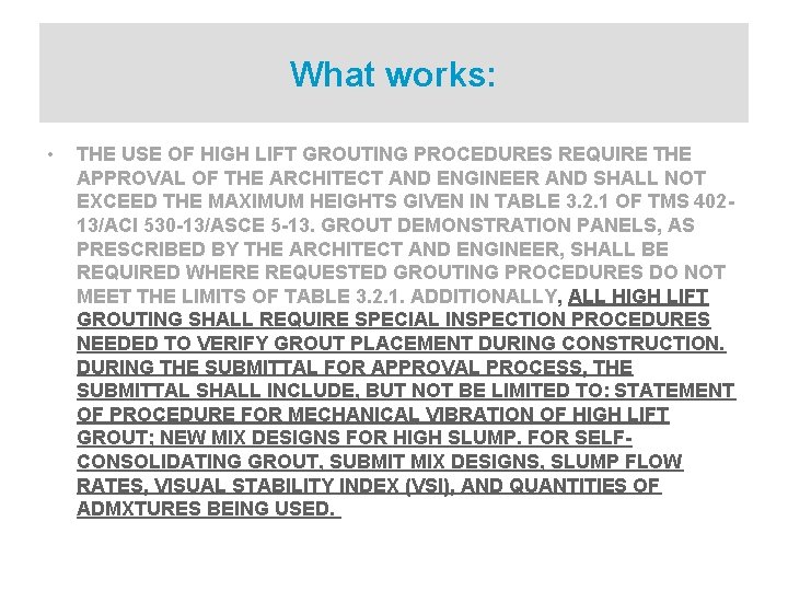 What works: • THE USE OF HIGH LIFT GROUTING PROCEDURES REQUIRE THE APPROVAL OF