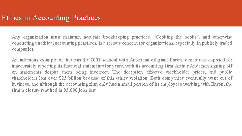 Ethics in Accounting Practices Any organization must maintain accurate bookkeeping practices. “Cooking the books”,